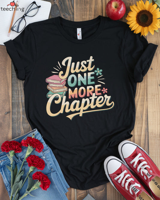 Just One More Chapter T-shirt