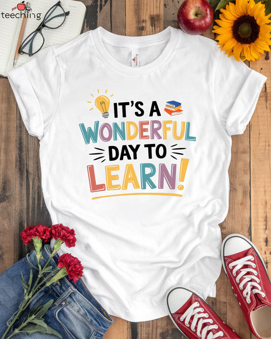 It's a Wonderful Day to Learn T-shirt