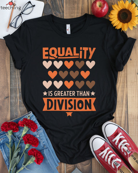 Equality Is Greater Than Division T-Shirt