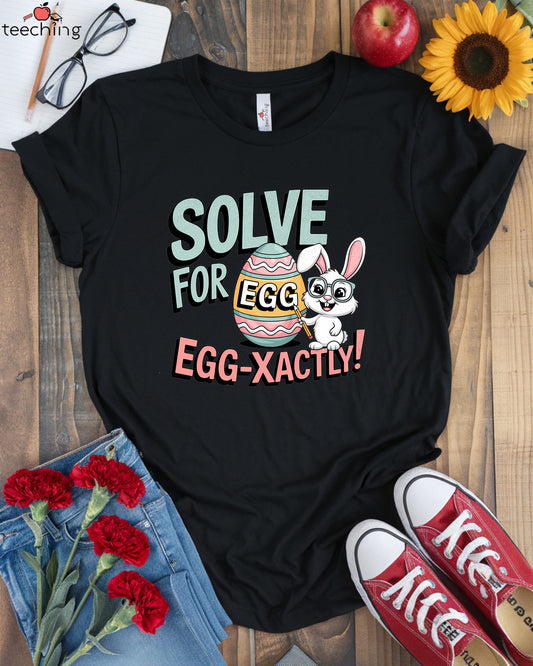 Solve for Egg Math Teacher Shirt – Funny Easter Algebra Tee
