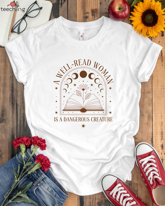 A Well-Read Woman Is a Dangerous Creature T-Shirt