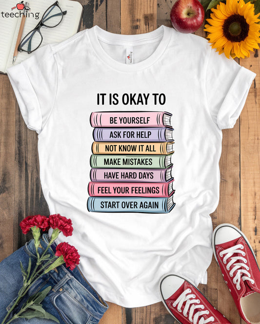 It Is Okay To T-Shirt