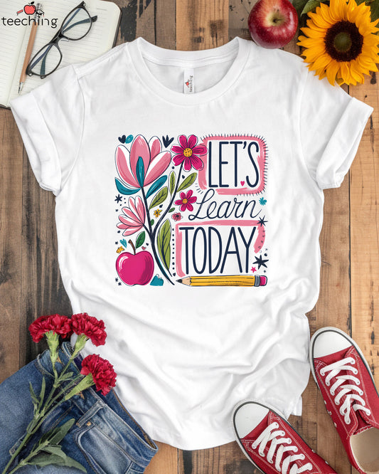 Let's Learn Today T-shirt