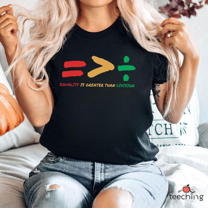 Equality is Greater Than Division T-shirt