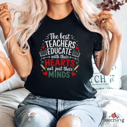 The Best Teachers Educate With Their Hearts T-shirt