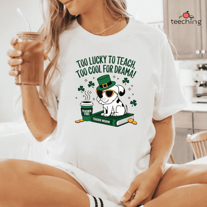 Too Lucky To Teach T-shirt