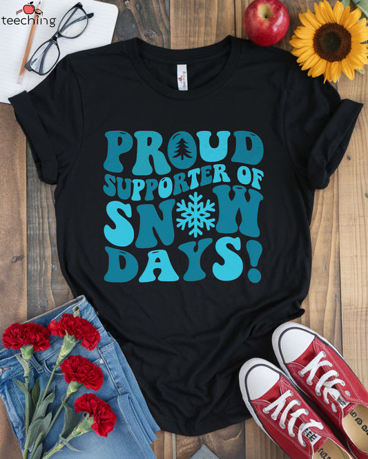 Proud Supporter of Snow Days T-shirt