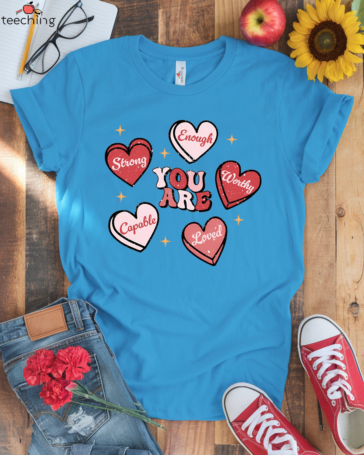 You Are Strong, Enough, Worthy, Capable, Loved T-shirt