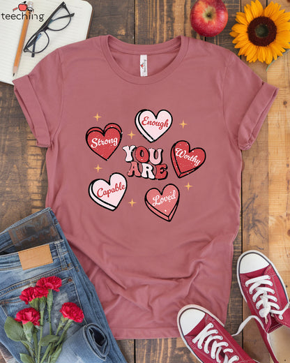 You Are Strong, Enough, Worthy, Capable, Loved T-shirt