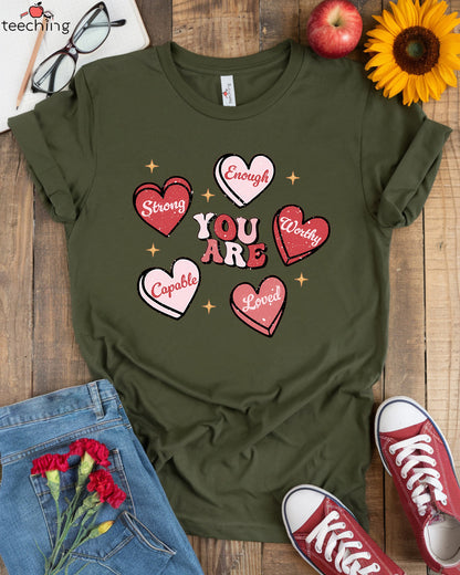 You Are Strong, Enough, Worthy, Capable, Loved T-shirt