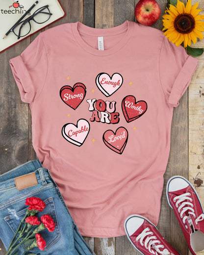 You Are Strong, Enough, Worthy, Capable, Loved T-shirt