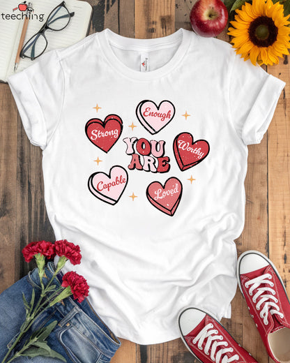 You Are Strong, Enough, Worthy, Capable, Loved T-shirt