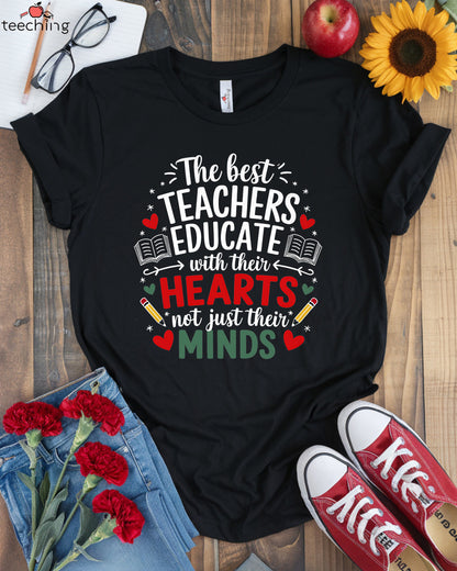 The Best Teachers Educate With Their Hearts T-shirt