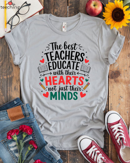 The Best Teachers Educate With Their Hearts T-shirt