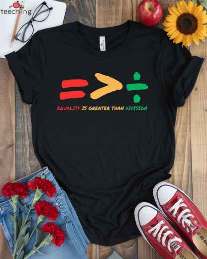 Equality is Greater Than Division T-shirt