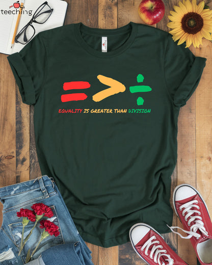 Equality is Greater Than Division T-shirt