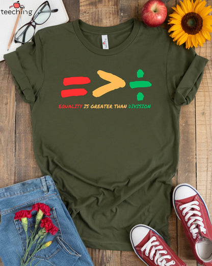Equality is Greater Than Division T-shirt