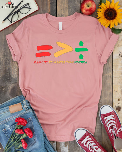 Equality is Greater Than Division T-shirt