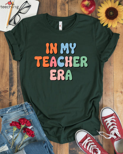In My Teacher Era T-shirt