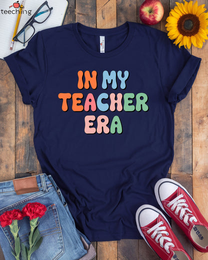 In My Teacher Era T-shirt