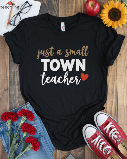 Just a Small Town Teacher T-shirt