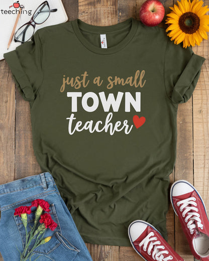 Just a Small Town Teacher T-shirt