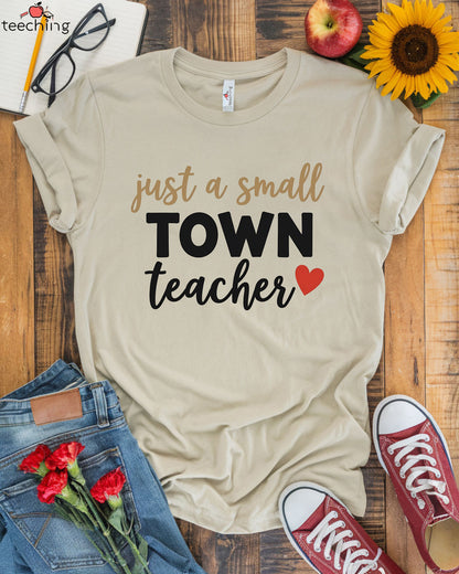 Just a Small Town Teacher T-shirt