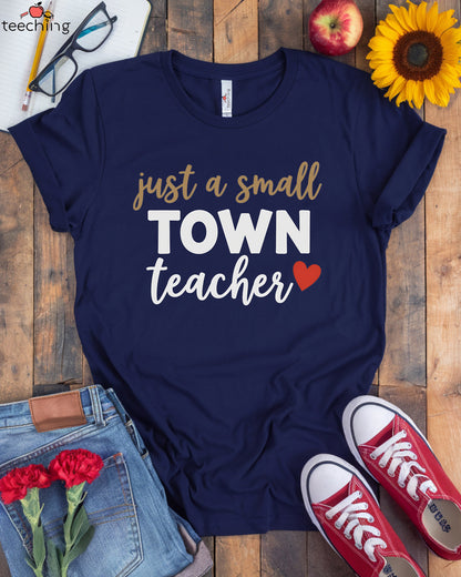 Just a Small Town Teacher T-shirt