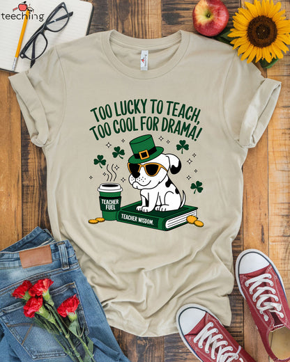 Too Lucky To Teach T-shirt