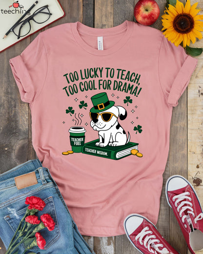 Too Lucky To Teach T-shirt