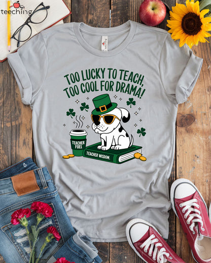 Too Lucky To Teach T-shirt
