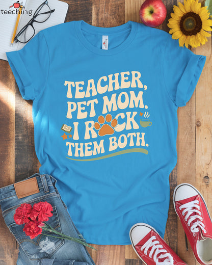 Teacher Pet Mom I Rock Them Both T-shirt