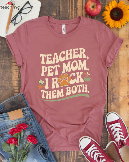 Teacher Pet Mom I Rock Them Both T-shirt