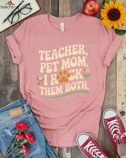 Teacher Pet Mom I Rock Them Both T-shirt
