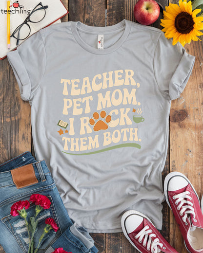 Teacher Pet Mom I Rock Them Both T-shirt
