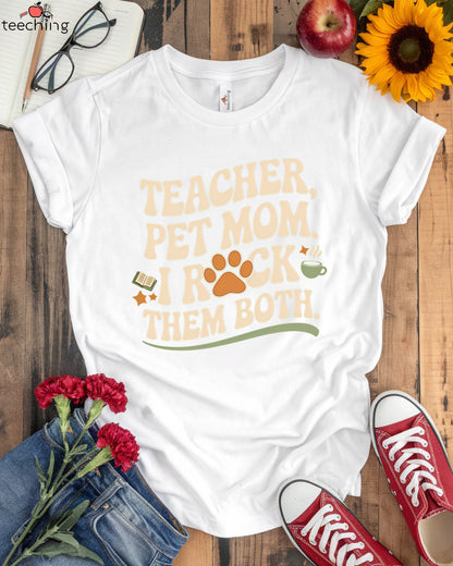 Teacher Pet Mom I Rock Them Both T-shirt