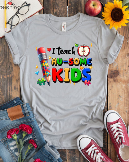 I Teach AU-SOME Kids Autism Awareness T-shirt