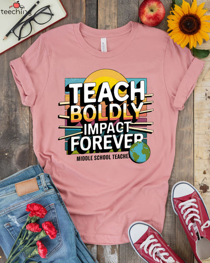 Teach Boldly Impact Forever T-shirt