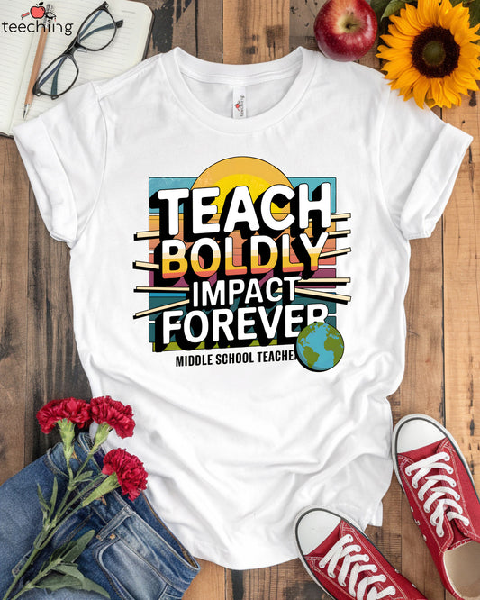 Teach Boldly Impact Forever T-shirt