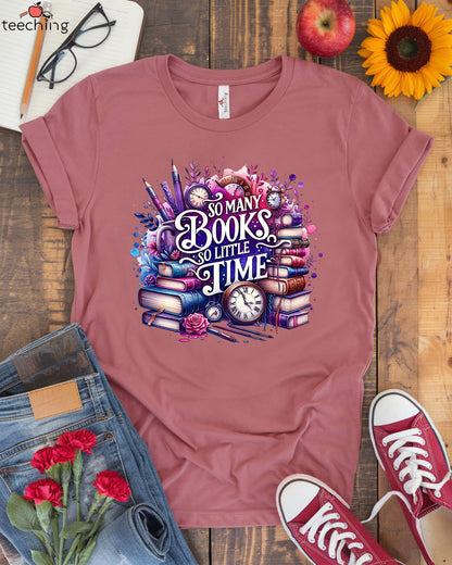 So Many Books So Little Time Shirt