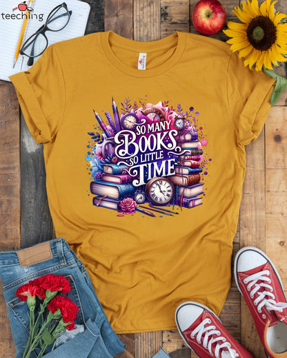 So Many Books So Little Time Shirt