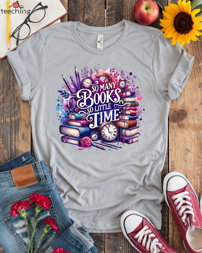So Many Books So Little Time Shirt