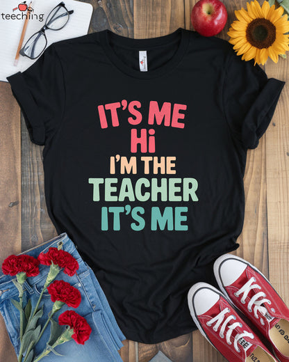 It's Me Hi I'm The Teacher It's Me Shirt