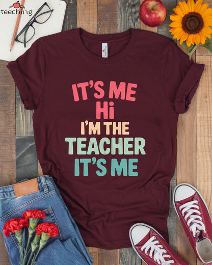 It's Me Hi I'm The Teacher It's Me Shirt