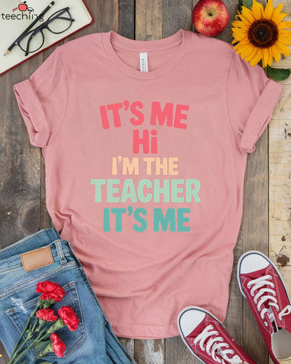 It's Me Hi I'm The Teacher It's Me Shirt