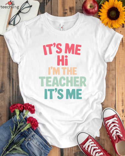 It's Me Hi I'm The Teacher It's Me Shirt