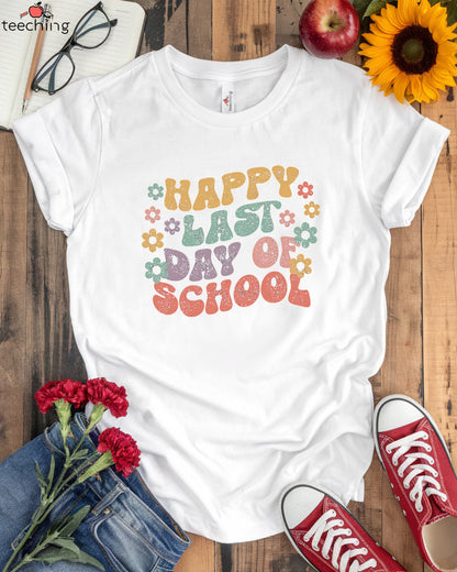 Happy Last Day Of School T-Shirt