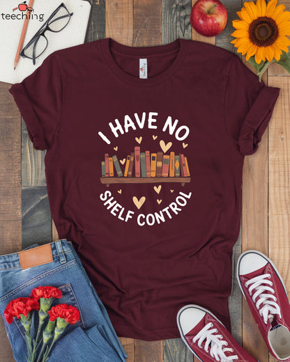 I Have No Shelf Control T-Shirt