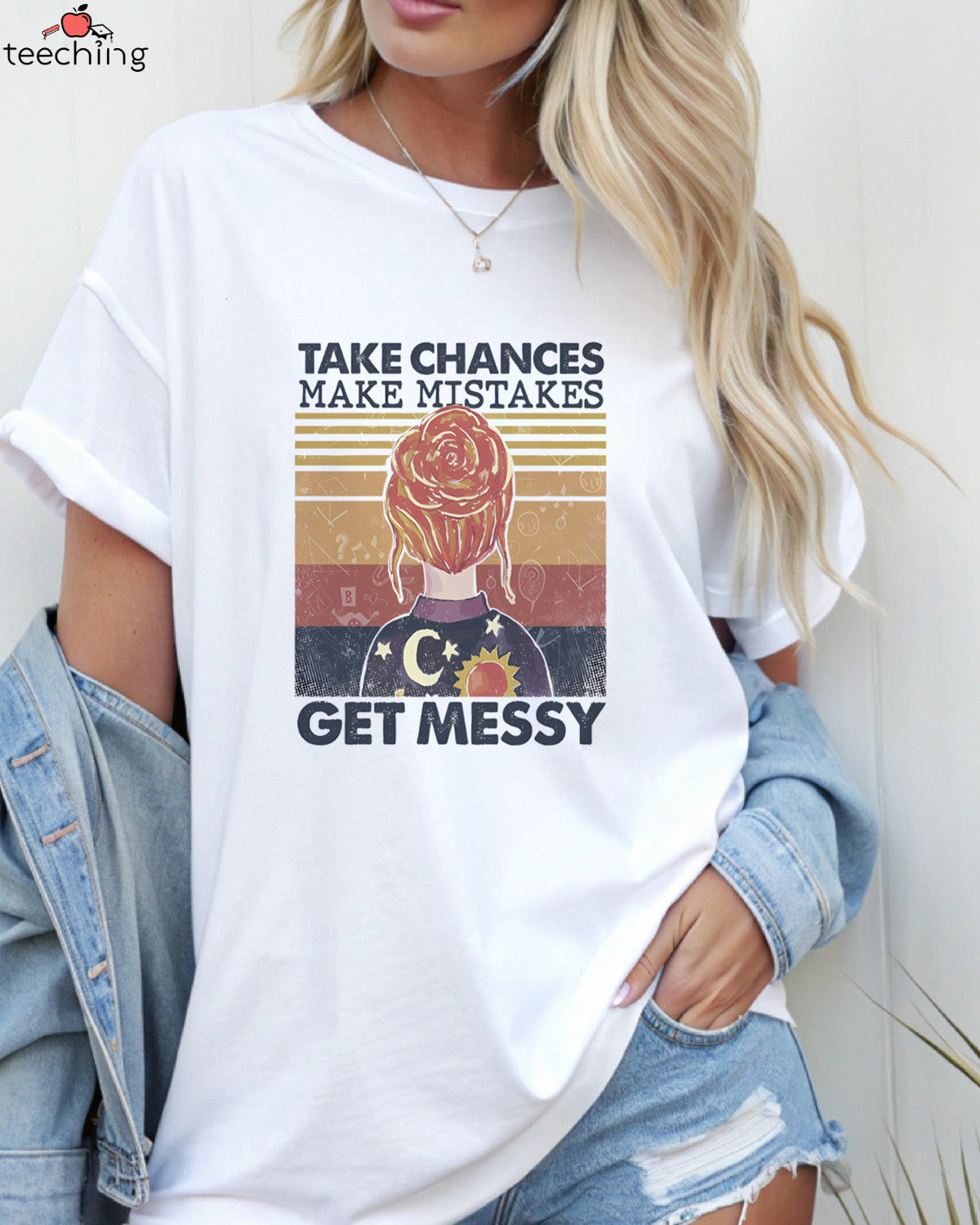 Take Chances Make Mistakes Get Messy T-Shirt