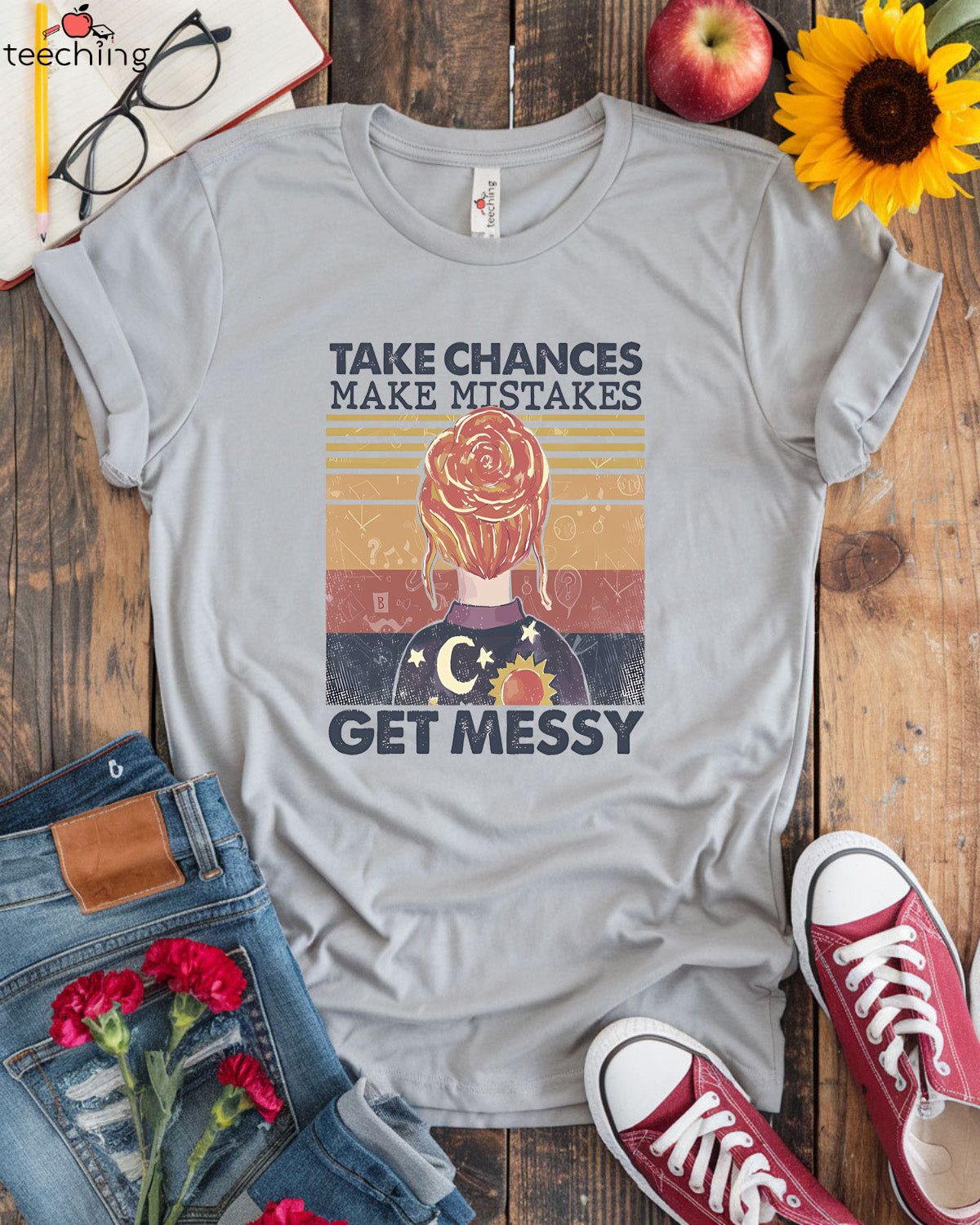Take Chances Make Mistakes Get Messy T-Shirt